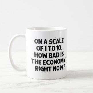 Caneca De Café Quão má é a economia neste momento?