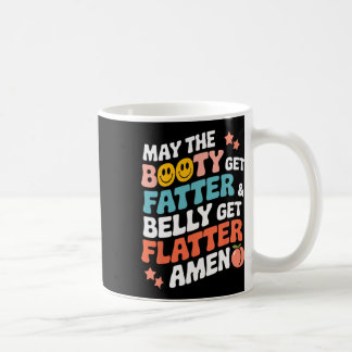 Caneca De Café Que A Bootada Fique Mais Gorda E A Belly Fique Mai