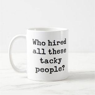 Caneca De Café que contratou estas pessoas bregas