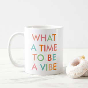 Caneca De Café Que momento para ser uma vibe Citação Motivacional