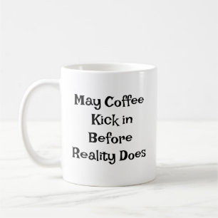 Caneca De Café "Que o café chegue antes da realidade"