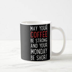 Caneca De Café Que Seu Café Seja Forte E Engraçado