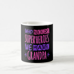 Caneca De Café Quem precisa de super heróis nós temos avô