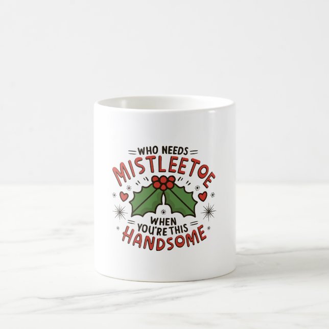 Caneca De Café Quem Precisa de Visco Quando Você É Tão Bonito (Centro)