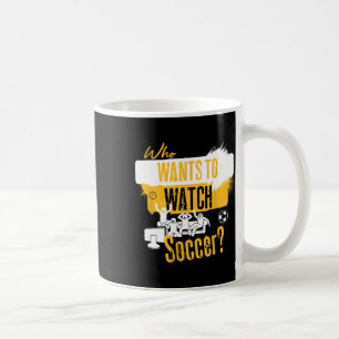 Caneca De Café Quem Quer Assistir Futebol Camiseta Engraçada Para