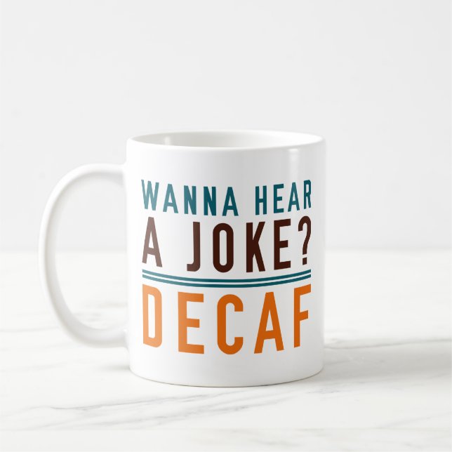 Caneca De Café Quer Ouvir Um Decaf Piada (Esquerda)