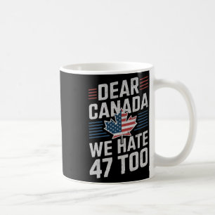 Caneca De Café Querido Canadá Nós Odiamos 47 Também Anti Trump Pr