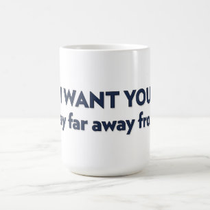 Caneca De Café Quero que fique longe de mim