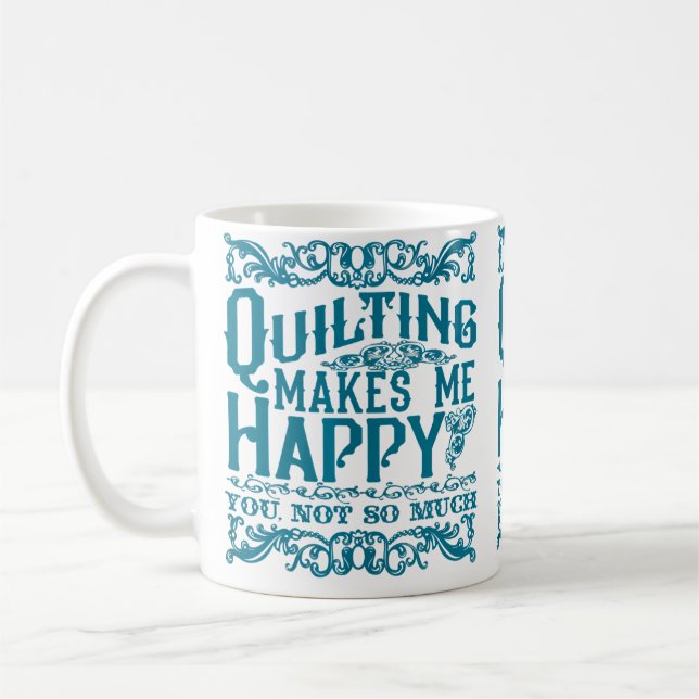 Caneca De Café Quilting Makes Me Happy - You Not So Much Funny Qu (Esquerda)