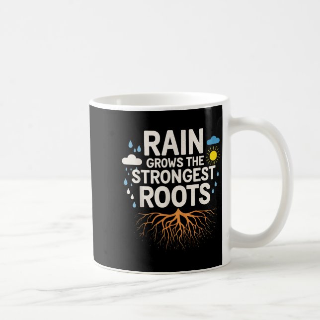 Caneca De Café Rain Grows The Strongest Roots Resilience Motivati (Direita)