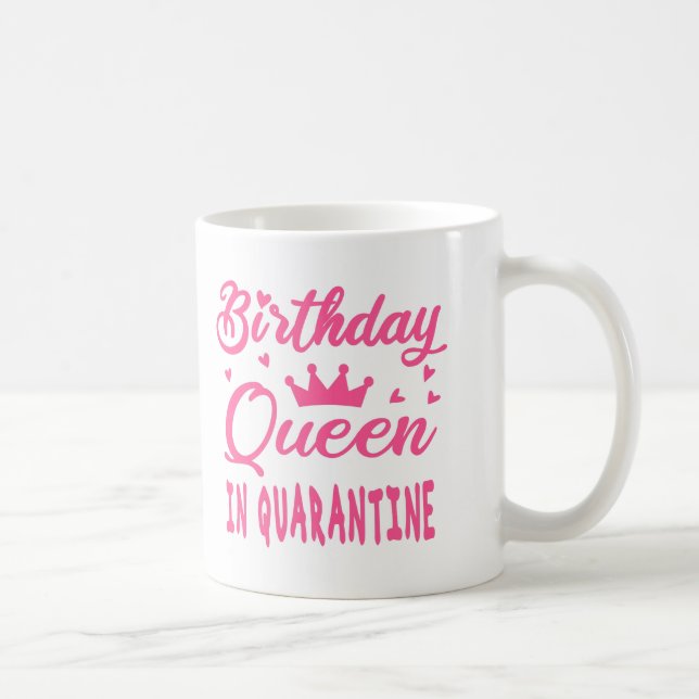 Caneca De Café Rainha de Aniversário em Quarentena (Direita)