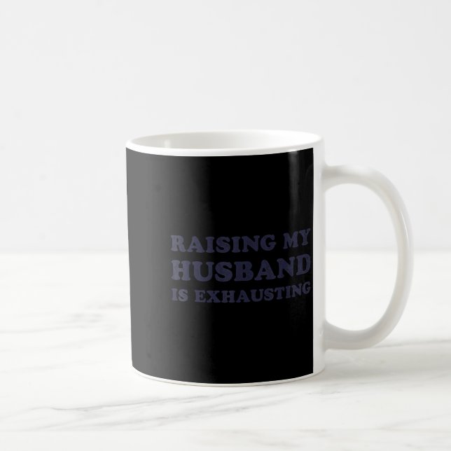 Caneca De Café Raising My Husband Is Exhausting Funny Wife Valent (Direita)