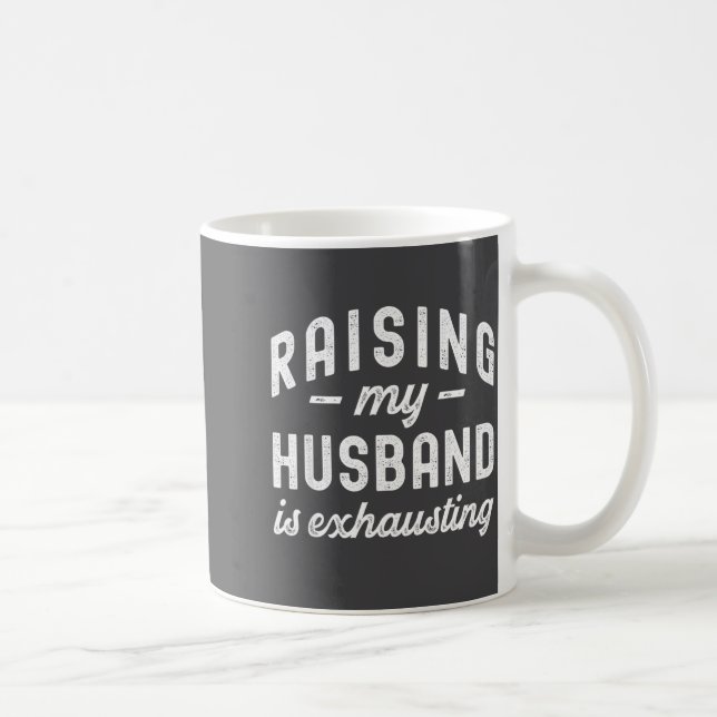Caneca De Café Raising My Husband Is Exhausting Funny Wife Valent (Direita)