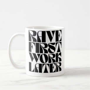 Caneca De Café Rave Primeiro Trabalhe Depois Roupa Divertida Edm 