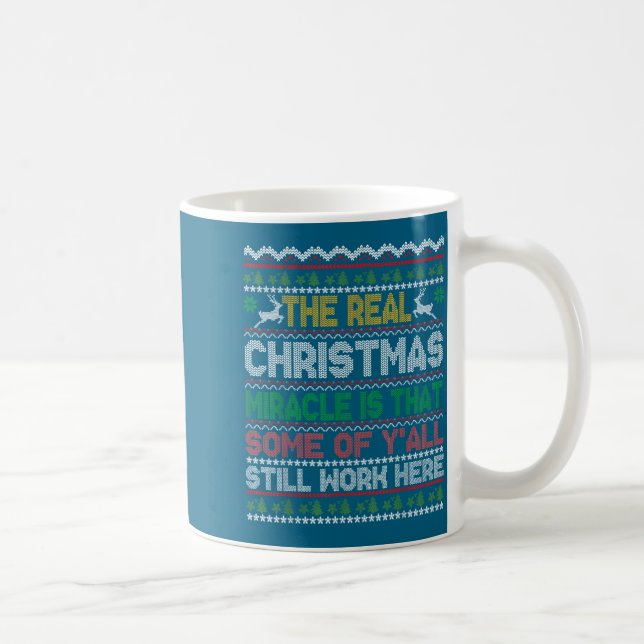 Caneca De Café Real Christmas Miracle Is That You Still Work Here (Direita)