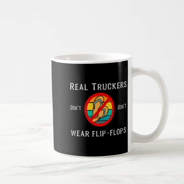 Caneca De Café Real Truckers Dont Dont Wear Flip Flops  (Direita)