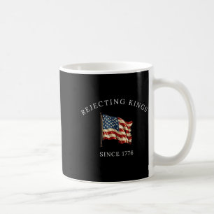 Caneca De Café Rejeitando Reis Desde 1776 4 de Julho Patriótico