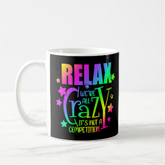 Caneca De Café Relaxa Colorida Somos todos Loucos Não é um Concur