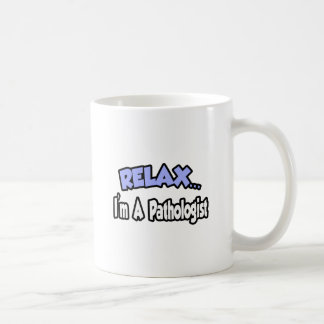 Caneca De Café Relaxe... sou Patologista