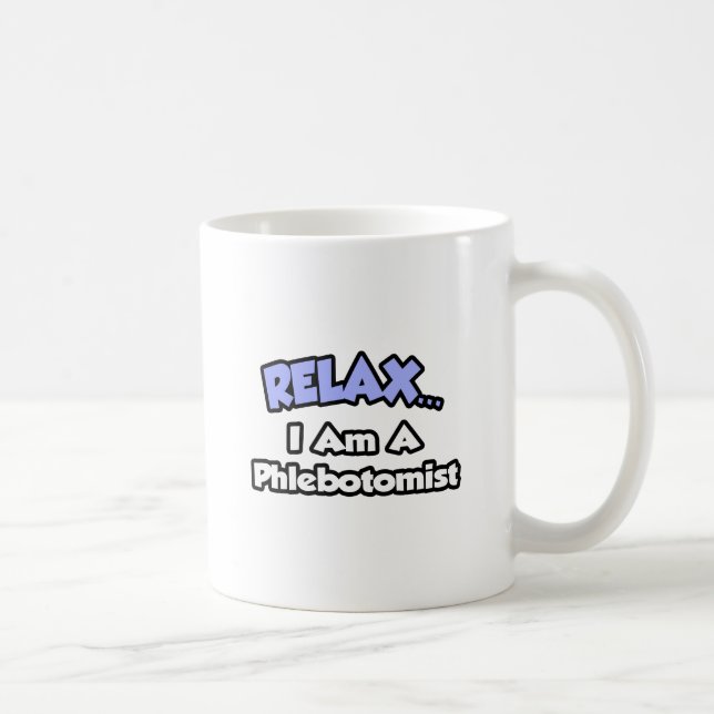 Caneca De Café Relaxe. Sou um Phlebotomist (Direita)