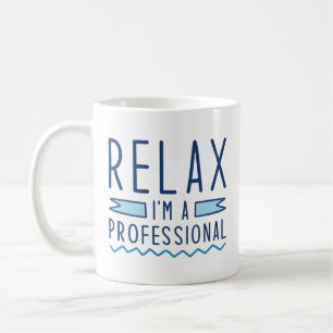 Caneca De Café Relaxe, Sou Um Profissional