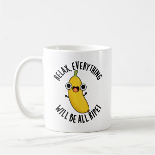 Caneca De Café Relaxe Tudo Vai Estar Maduro Piada de Fruta Engraç