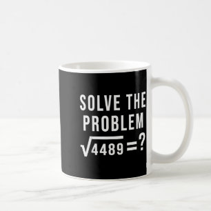 Caneca De Café Resolva O Problema 67 Seis Sete Raiz Quadrada 4489