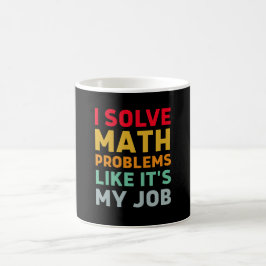 Caneca De Café Resolvo problemas matemáticos como se fosse meu tr