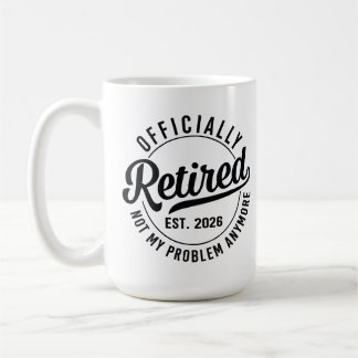 Caneca De Café Retired 2026 not my problem anymore retirement