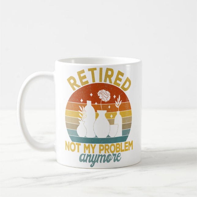 Caneca De Café Retired Not My Problem Anymore Retirement Plan Pot (Esquerda)