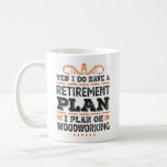 Caneca De Café Retirement Plan Woodworking Gift Funny<br><div class="desc">Yes I do have a Retirement Plan,  I plan on Woodworking funny design. Ideal Birthday Christmas or Father's Day carpenter woodworker & carpentry Gift for your dad or husband. Retro present for wife,  Women,  mom on Mother's Day.</div>