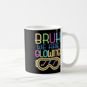 Caneca De Café Retro Bruh Estamos Brilhando Na Minha Era Glowing