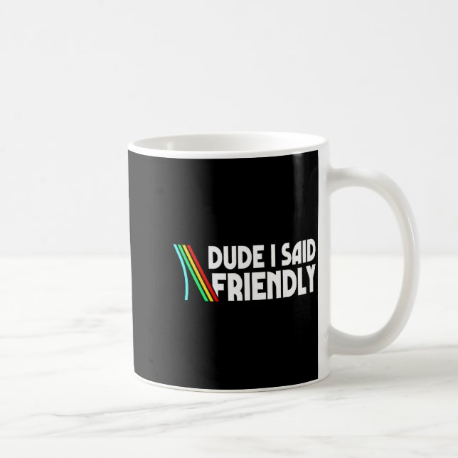 Caneca De Café Retro Dude I Said Friendly Funny  (Direita)