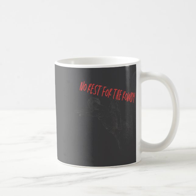 Caneca De Café Retro Funny No Rest For The Rowdy Rodeo Western  (Direita)