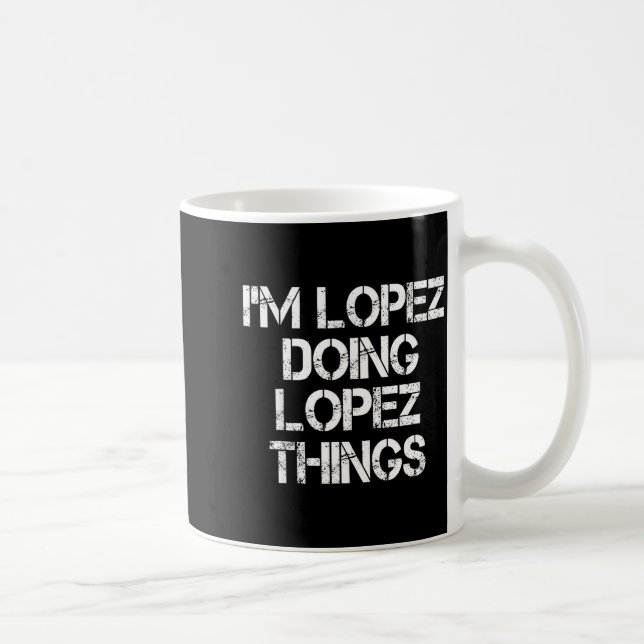 Caneca De Café Retro Im Lopez Doing Lopez Things Quote Funny  (Direita)