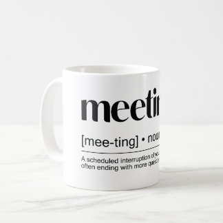 Caneca De Café "Reunião (nome): um evento em que são guardados mi