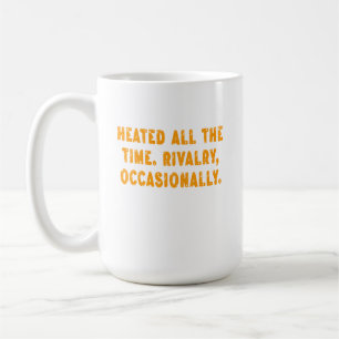 Caneca De Café Rivalidade Aquecida O Tempo Todo Ocasionalmente En