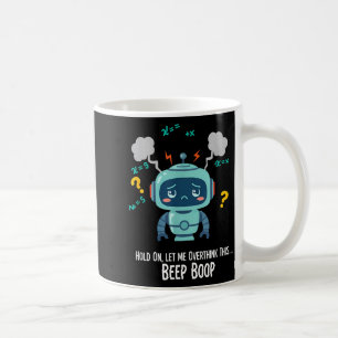 Caneca De Café Robô Engraçado Pensando Demais Momento Beep Boop
