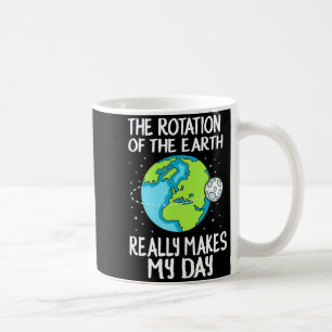 Caneca De Café Rotação Da Terra Torna Meu Dia Camiseta De Ciência