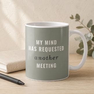 Caneca De Café Sage Verde Minha Mente Solicitou Outra Reunião
