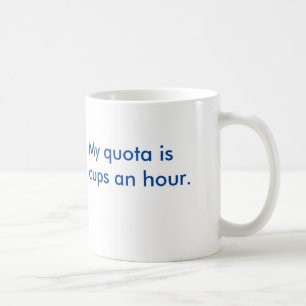 Caneca De Café SalesMug - "minha quota é 2 copos um a hora "