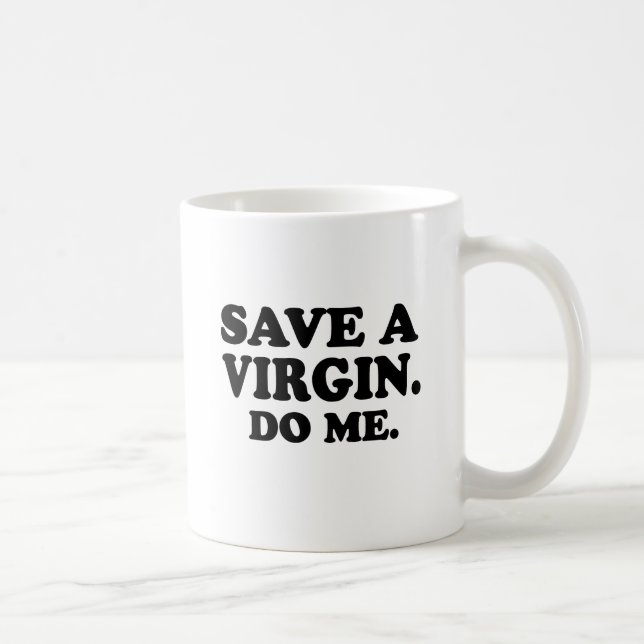CANECA DE CAFÉ SALVE UMA VIRGEM. FAÇA-ME. (Direita)