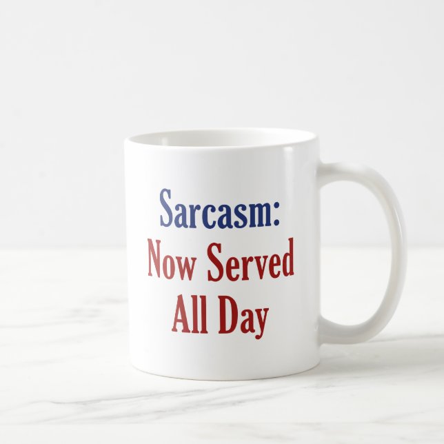 Caneca De Café Sarcasmo agora servido o dia todo (Direita)
