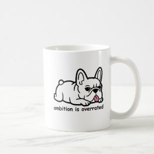 Caneca De Café Sarcástico Bulldog Francês, Ambição É Sobrevaloriz