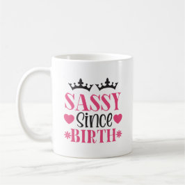 Caneca De Café Sassy Desde o Nascimento