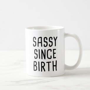 Caneca De Café Sassy desde o nascimento
