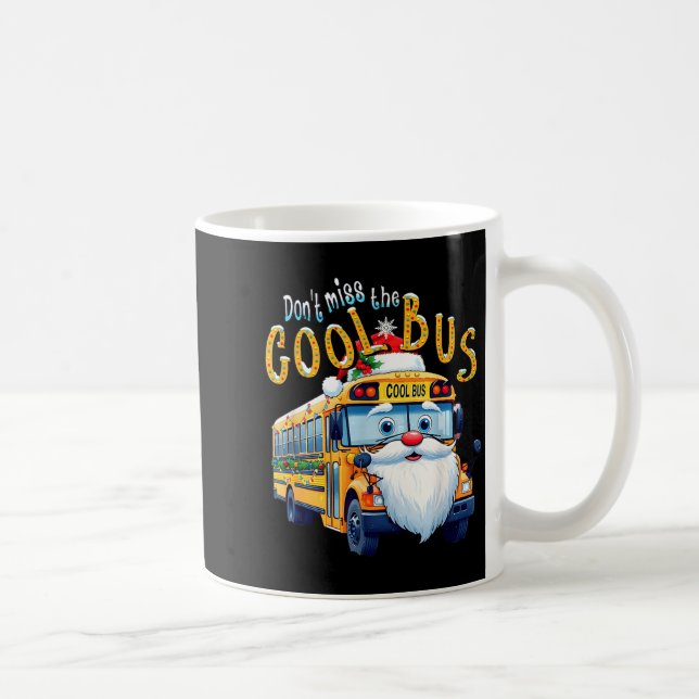 Caneca De Café School Bus Driver Christmas Dont Miss The Cool Bus (Direita)