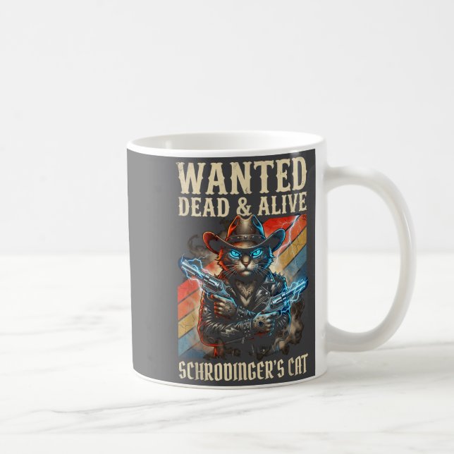 Caneca De Café Schrodingers Cat Wanted Dead And Alive Quantum Phy (Direita)