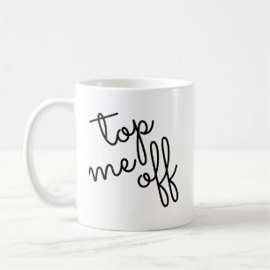 Caneca De Café Script Trendy Top Me Off