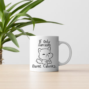 Caneca De Café Se Apenas O Sarcasmo Queimasse Calorias - Gato Eng